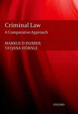 Criminal Law: A Comparative Approach - Markus Dubber,Tatjana Hörnle - cover