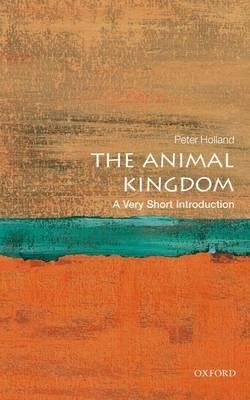 The Animal Kingdom: A Very Short Introduction - Peter Holland - cover