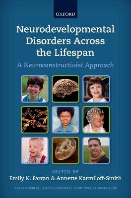 Neurodevelopmental Disorders Across the Lifespan: A neuroconstructivist approach - cover