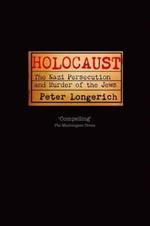 Holocaust: The Nazi Persecution and Murder of the Jews