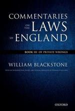 The Oxford Edition of Blackstone's: Commentaries on the Laws of England: Book III: Of Private Wrongs