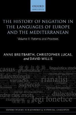 The History of Negation in the Languages of Europe and the Mediterranean: Volume II: Patterns and Processes - Anne Breitbarth,Christopher Lucas,David Willis - cover