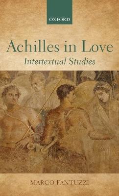 Achilles in Love: Intertextual Studies - Marco Fantuzzi - cover
