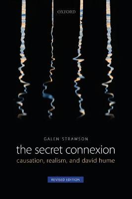 The Secret Connexion: Causation, Realism, and David Hume: Revised Edition - Galen Strawson - cover