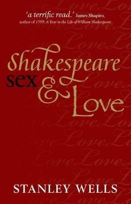 Shakespeare, Sex, and Love - Stanley Wells - cover