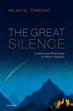 The Great Silence: Science and Philosophy of Fermi's Paradox