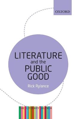 Literature and the Public Good: The Literary Agenda - Rick Rylance - cover