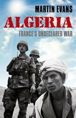 Algeria: France's Undeclared War