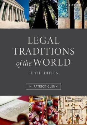 Legal Traditions of the World: Sustainable diversity in law - H. Patrick Glenn - cover