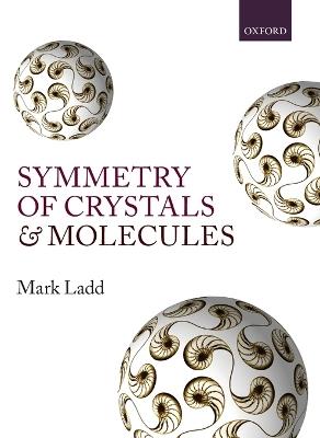 Symmetry of Crystals and Molecules - Mark Ladd - cover