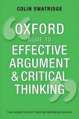 Oxford Guide to Effective Argument and Critical Thinking - Colin Swatridge - cover