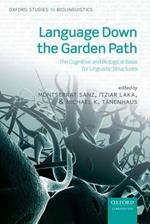 Language Down the Garden Path: The Cognitive and Biological Basis for Linguistic Structures
