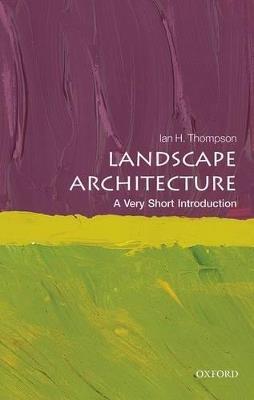 Landscape Architecture: A Very Short Introduction - Ian Thompson - cover