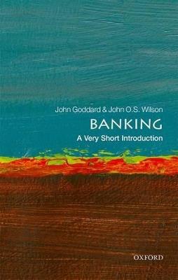 Banking: A Very Short Introduction - John Goddard,John O. S. Wilson - cover
