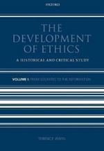 The Development of Ethics: Volume 1: From Socrates to the Reformation