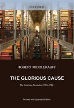 The Glorious Cause : The American Revolution, 1763-1789