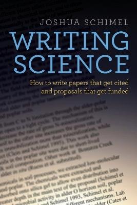 Writing Science: How to Write Papers That Get Cited and Proposals That Get Funded - Joshua Schimel - cover