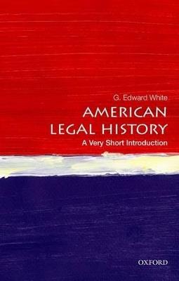 American Legal History: A Very Short Introduction - G. Edward White - cover