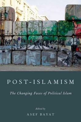 Post-Islamism: The Many Faces of Political Islam - cover