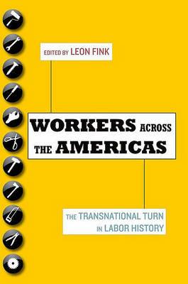 Workers Across the Americas: The Transnational Turn in Labor History - cover