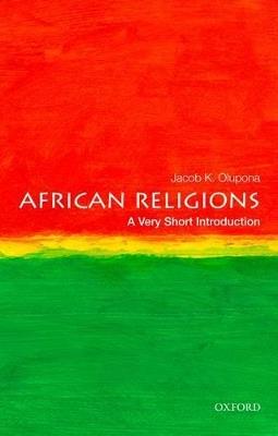 African Religions: A Very Short Introduction - Jacob K. Olupona - cover