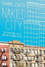 Naked City: The Death and Life of Authentic Urban Places