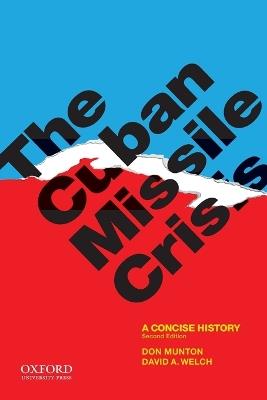 The Cuban Missile Crisis: A Concise History - Don Munton,David A. Welch - cover