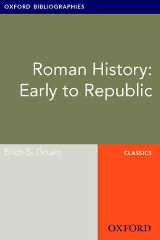 Roman History: Early to Republic: Oxford Bibliographies Online Research Guide