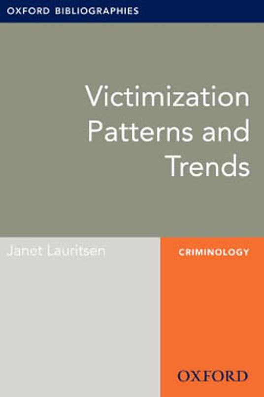 Victimization Patterns and Trends: Oxford Bibliographies Online Research Guide