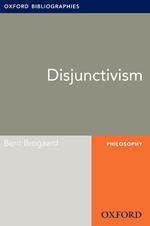 Disjunctivism: Oxford Bibliographies Online Research Guide