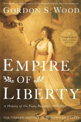 Empire of Liberty: A History of the Early Republic, 1789-1815 - Gordon S. Wood - cover