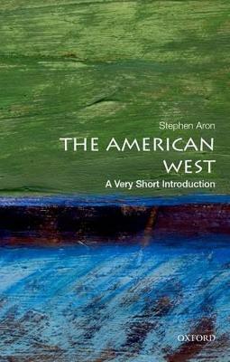 The American West: A Very Short Introduction - Stephen Aron - cover