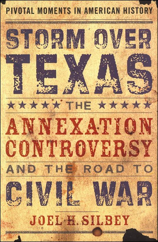 Storm over Texas:The Annexation Controversy and the Road to Civil War