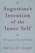 Augustine's Invention of the Inner Self