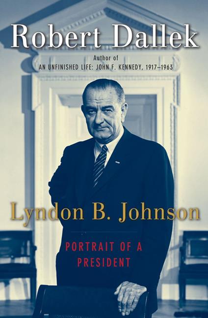 Lyndon B. Johnson: Portrait of a President