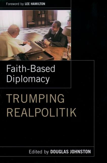 Faith- Based Diplomacy Trumping Realpolitik