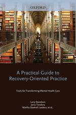 A Practical Guide to Recovery-Oriented Practice: Tools for Transforming Mental Health Care