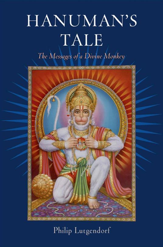 Hanuman's Tale:The Messages of a Divine Monkey