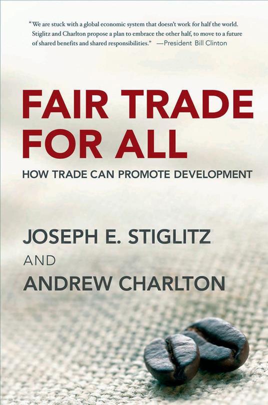 Fair Trade for All: How Trade Can Promote Development