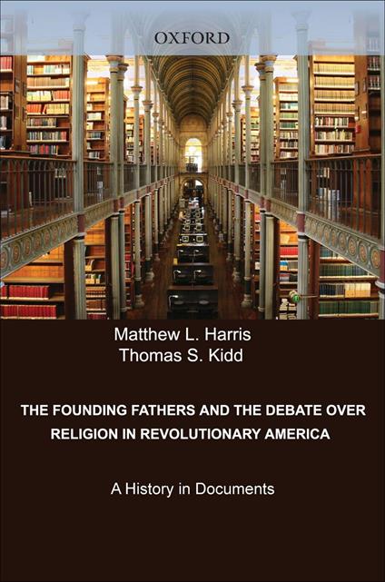 The Founding Fathers and the Debate over Religion in Revolutionary America