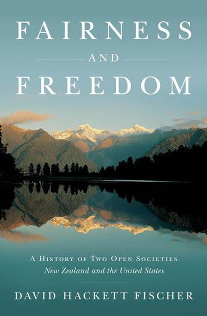 Fairness and Freedom:A History of Two Open Societies: New Zealand and the United States