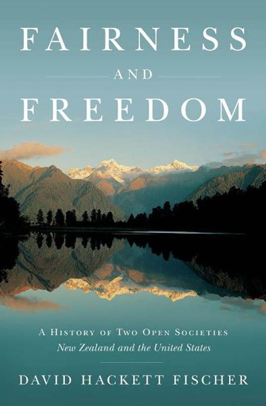 Fairness and Freedom:A History of Two Open Societies: New Zealand and the United States