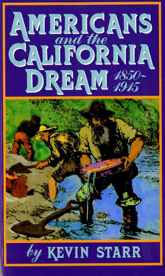 Americans and the California Dream, 1850-1915