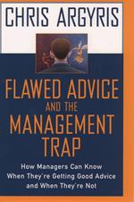 Flawed Advice and the Management Trap:How Managers Can Know When They're Getting Good Advice and When They're Not