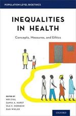 Inequalities in Health: Concepts, Measures, and Ethics