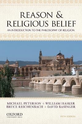 Reason & Religious Belief: An Introduction to the Philosophy of Religion - Michael Peterson,William Hasker,Bruce Reichenbach - cover