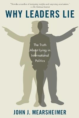 Why Leaders Lie: The Truth about Lying in International Politics - John J Mearsheimer - cover