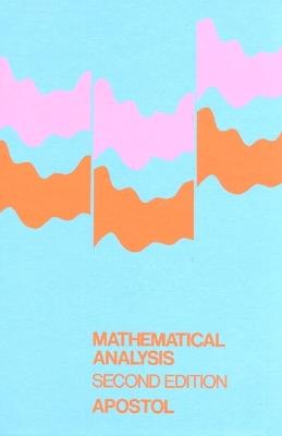 Mathematical Analysis: A Modern Approach to Advanced Calculus - Tom Apostol - cover