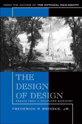 Design of Design, The: Essays from a Computer Scientist - Frederick Brooks - cover