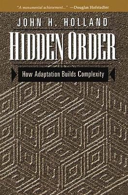 Hidden Order: How Adaptation Builds Complexity - John Holland - cover